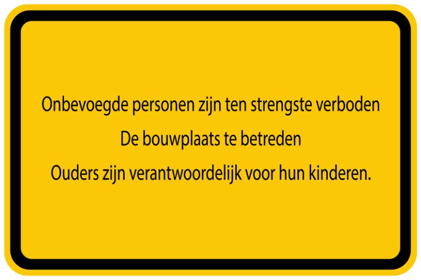 Bouwplaatssticker " Onbevoegde personen zijn ten strengste verboden De bouwplaats te betreden Ouders zijn verantwoordelijk voor hun kinderen" geel EW-BAU-1200