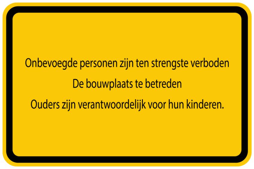 Bouwplaatssticker " Onbevoegde personen zijn ten strengste verboden De bouwplaats te betreden Ouders zijn verantwoordelijk voor hun kinderen" geel EW-BAU-1200