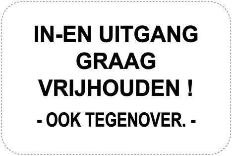 Geen parkeerborden "In-en uitgang vrijhouden!- ook tegenover.-" (parkeren verboden) als sticker EW-PARKEN-10500-V-88