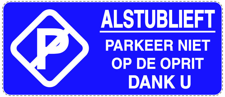Niet parkeren Sticker "Alstublieft parkeer niet op de oprit dank u" EW-NPRK-1090-44