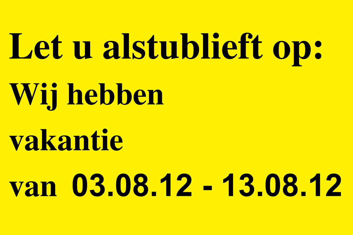 1000 stickers voor kantoororganisatie "Let U alstublieft op: wij hebben vakantie: van ...." van papier EW-VAC200-PA